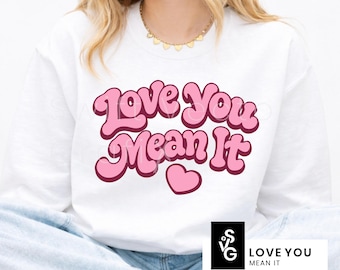 Love You Mean It SVG | Retro Valentines Day Shirt Design | February 14 PNG