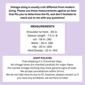 May include: Measurements for a vintage item, including shoulder to hem, sleeve length, bust, waist, hip, and hem/sweep. The measurements are in inches. The text also includes shop policies, such as free shipping and return information.