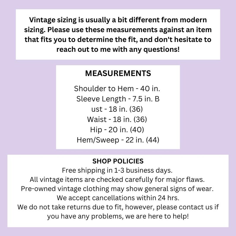 May include: Measurements for a vintage item, including shoulder to hem, sleeve length, bust, waist, hip, and hem/sweep. The measurements are in inches. The text also includes shop policies, such as free shipping and return information.