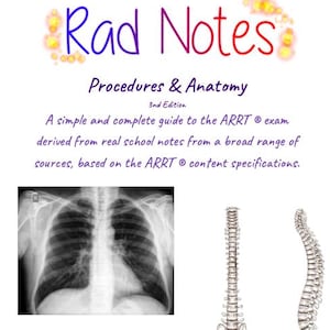 Rad Notes - Procedures & Anatomy (THIRD EDITION) - Radiography and ARRT ...
