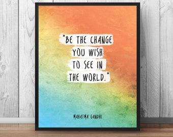 Be the change you wish to see in the world - Gandhi Quote Poster - Cozy Apartment Decor Wisdom Quote Watercolor - 050