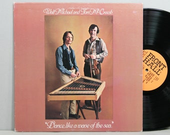 Walt Michael And Tom McCreesh - Dance, Like A Wave Of The Sea - Vintage Vinyl LP Record Album 1978 Applachian Folk