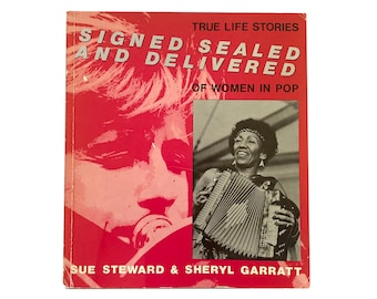 Signed, Sealed and Delivered: True Life Stories of Women in Pop by Sue Steward and  Sheryl Garratt  (1984) - First Edition