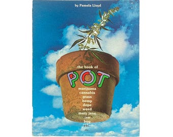 The Book of Pot Marijuana, Cannabis, Grass, Hemp, Dope, Weed, Mary Jane, Tea, Boo, Etc., Etc by Pamela Lloyd (1976) - First Edition