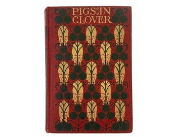 Pigs in Clover by Frank Danby [Julia Frankau] (ca. 1903)