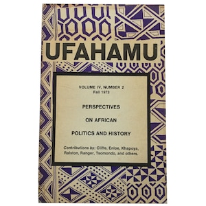 Ufahamu: A Journal of African Studies, volume 4, number 2 (Fall 1973) - Perspectives on African Politics and History