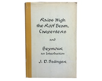 Raise High the Roof Beams, Carpenters and Seymour: An Introduction by J. D. Salinger (1959) - First Edition