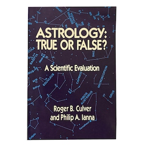 Astrology: True Or False? A Scientific Evaluation by Roger B. Culver and Philip A. Ianna (1988)