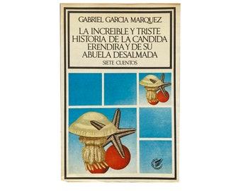 La increíble y triste historia de la cándida Eréndira y de su abuela desalmada by Gabriel García Márquez (1972) - First Mexiacn Edition
