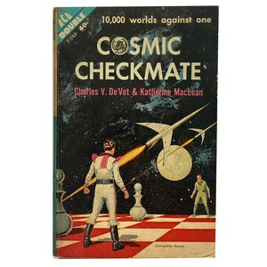 May include: A vintage paperback book cover with a black background and a red and white chessboard. The title is "Cosmic Checkmate" and the author is Charles V. De Vet & Katherine MacLean. The cover features a man in a white spacesuit standing on the chessboard, looking away from the viewer. A spaceship is flying overhead, leaving a trail of fire.