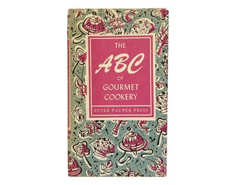The ABC of Gourmet Cookery by Edna Beilenson and Ruth McCrea (1956) - First Edition