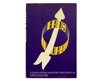 Eros in Orbit: A Collection of All New Science Fiction Stories about Sex edited by Joseph Elder (1973) - First Edition