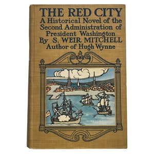 The Red City: A Historical Novel of the Second Administration of President Washington by Silas Weir Mitchell (1908)