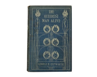 The Queerest Man Alive and Other Stories by George H. Hepworth (1897)