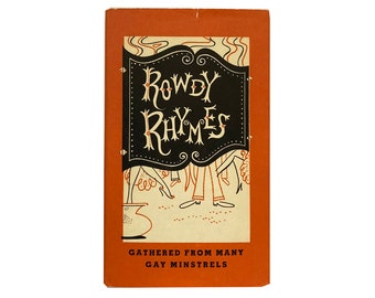 Rowdy Rhymes and Bibulous Ballads Gathered from Many Gay Minstrels by Earl H. Emmons et al. [ca. 1952]