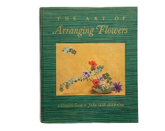 The Art of Arranging Flowers: A Complete Guide to Japanese Ikebana by Shōzō Satō (1965) - First Edition