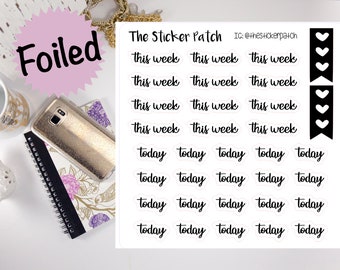 FOILED this week, today, planner stickers  -stickers for planners, journals, scrapbooks and more!