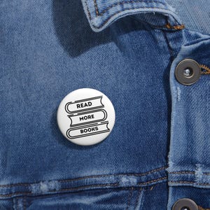 Custom Pin Buttons - Read More Books, Literary Gifts, Bookworm Accessories, Reading Enthusiast Pins, Teacher Gifts, Book Club Favors