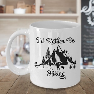 Hiking Mug-I&#39;d Rather Be Hiking Coffee Mug-Great Gift For Anyone Who Loves The Outdoors