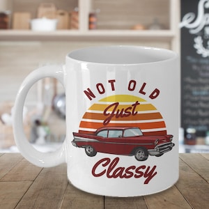 Classic Car Coffee Mug-Not Old But Classy Coffee Mug--Classic Car Gifts for Him, Men, Dad, Boyfriend, Her, Gift For Classic Car Lovers