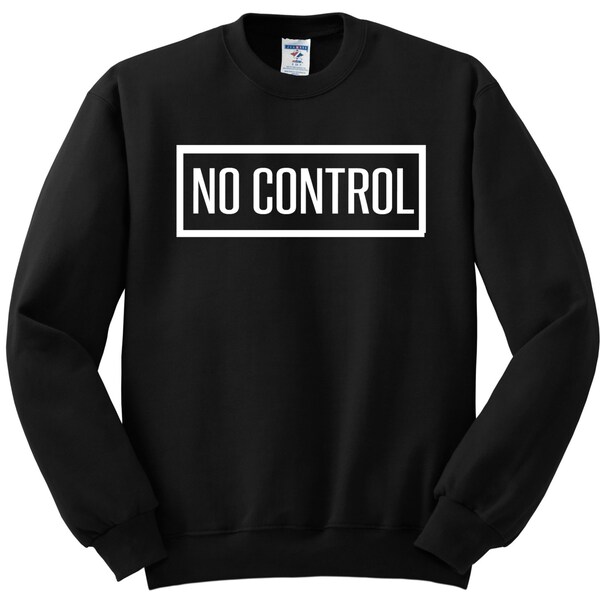 No Control Sweatshirt