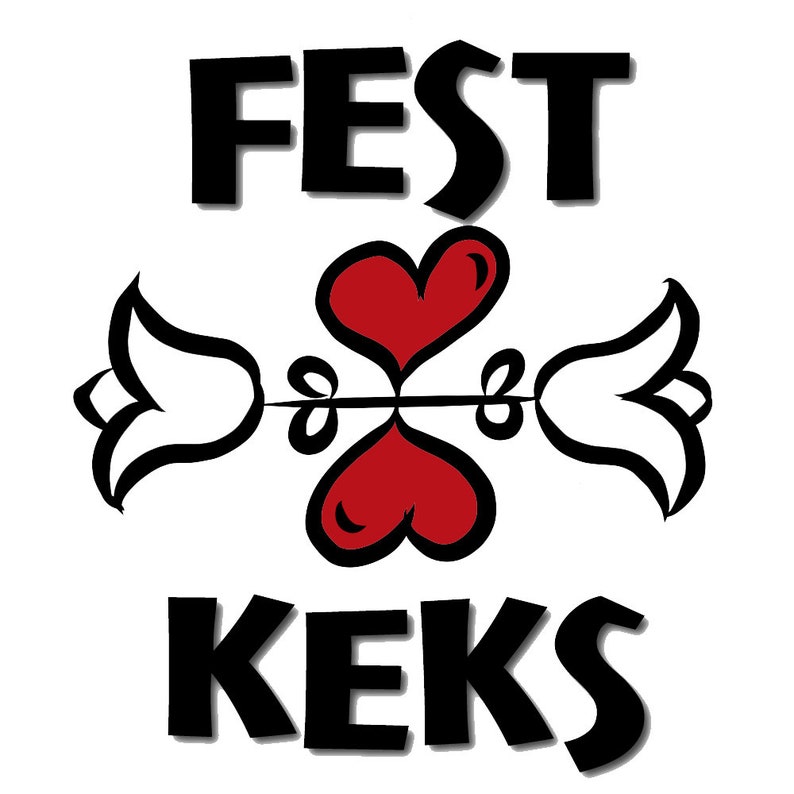 May include: Black and white illustration of two stylised hearts with a stem and leaves, with the text "FEST KEKS" above and below the hearts.