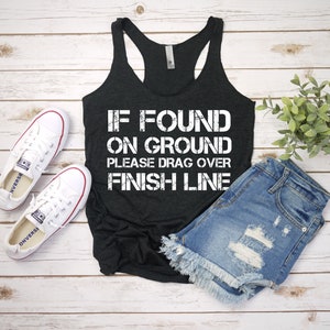 If Found on Ground Please Drag Across Finish Line, Mud Run Tank Top, Team mud race shirt,  marathon tank, gym shirt, running tank