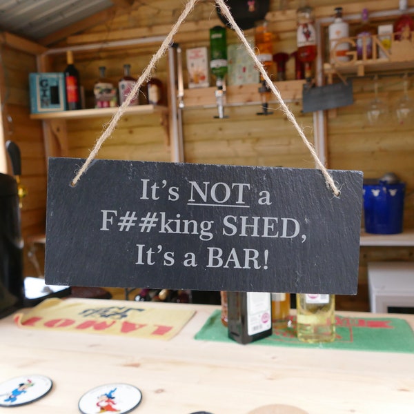 Its NOT a shed it's a Bar - Slate Bar Signs  | Lockdown Bars | Bar Gifts UK | Offensive Bar Signs | Funny Bar Signs | Home Bar Gifts