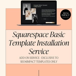 May include: A laptop displays a website with the text "Strategist Mentor, Operator, Scaling Partner." The image features the text "Squarespace Basic Template Installation Service" and "SEO 4 Impact Consulting."