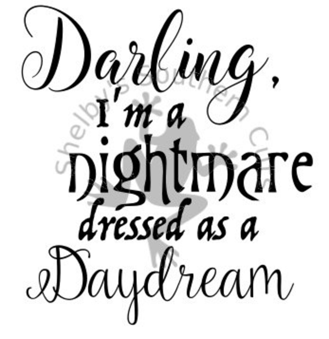 Darling, I'm a Nightmare Dressed as a Daydream SVG File Etsy Darling, I'm a Nightmare Dressed as a Daydream SVG File Etsy