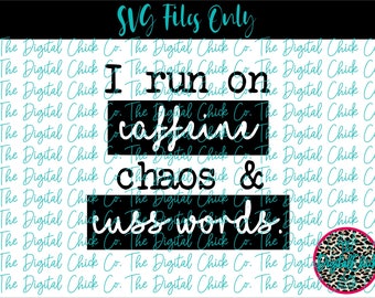 I Run On Caffeine Chaos & Cusswords - SVG EPS DXF