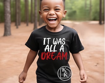 It Was All A Dream Kids/Youth T-Shirt | Toddler T-Shirt | Statement Tee