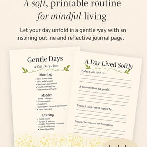 May include: A printable journal titled "Gentle Days" with two pages. The first page has a daily routine, and the second page is for reflection. The text includes "A soft, printable routine for mindful living."