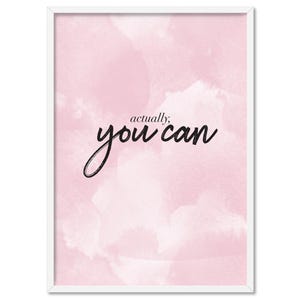 Inspirational Wall Art. Pink Watercolour. Actually, You Can. Wall Art for Bedroom, Office or Living. Typography Poster or Framed | TYP-39