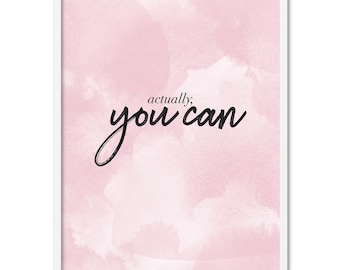 Inspirational Wall Art. Pink Watercolour. Actually, You Can. Wall Art for Bedroom, Office or Living. Typography Poster or Framed | TYP-39