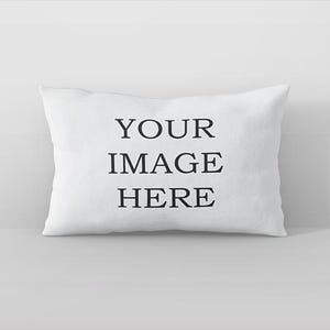 May include: White pillow with the text "YOUR IMAGE HERE" printed in black.