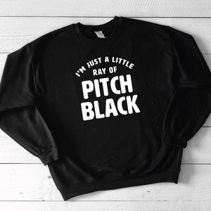 Just a Little Ray of Pitch Black Shirt | Funny Shirt For Women | Dark Humor