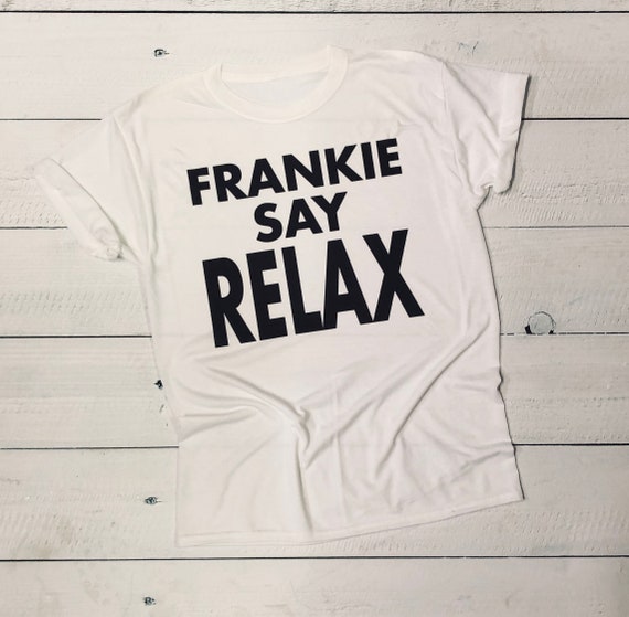 frankie says relax shirt friends