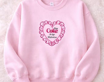 Diet Coke Is My Valentine Sweatshirt – Valentine’s Day Crewneck – Cute Pink Embroidered Heart – Funny Valentine Gift for Her