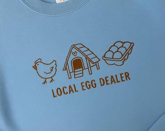 Local Egg Dealer Embroidered Sweatshirt – Funny Farm Crewneck for Chicken Lovers