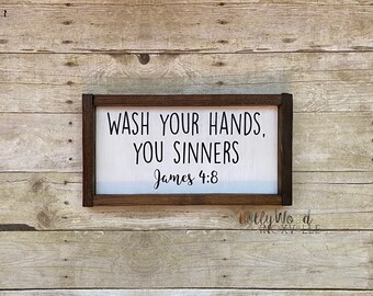 Wash Your Hands You Sinners, James 4:8, Farmhouse Sign, Funny Farmhouse, Funny Bathroom Sign, Wash Hands Sign, Wood Sign