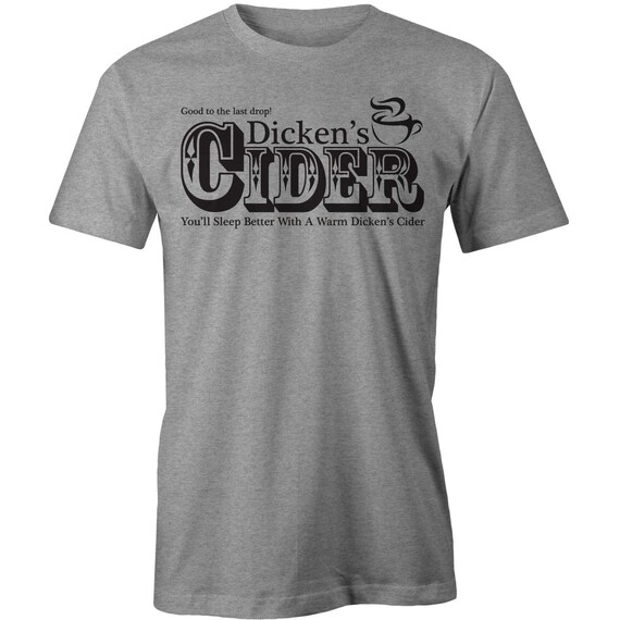 DICKEN'S CIDER Tshirt Funny Dickens Etsy