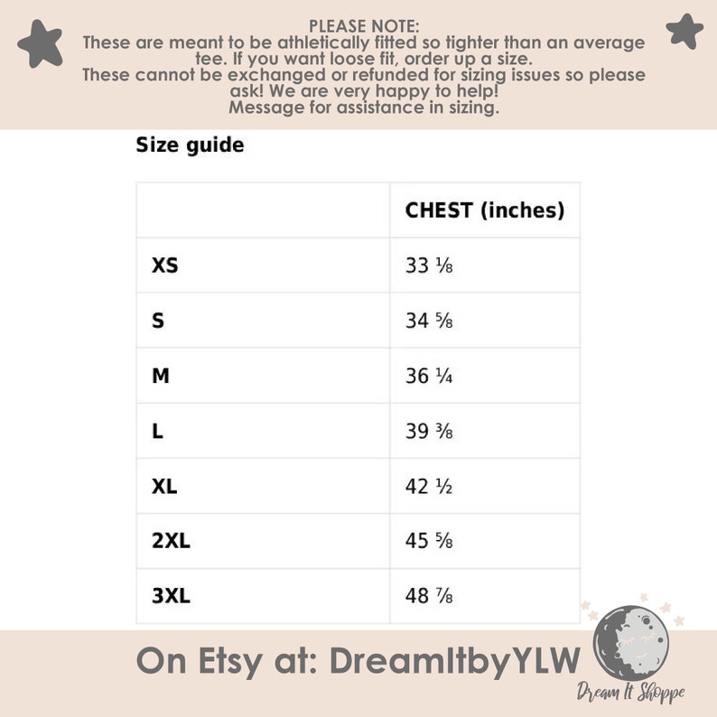 May include: Size chart for athletic fit shirts, showing chest measurements in inches for sizes XS through 3XL.  Please note: These are meant to be athletically fitted so tighter than an average tee. If you want loose fit, order up a size. These cannot be exchanged or refunded for sizing issues so please ask! We are very happy to help! Message for assistance in sizing.