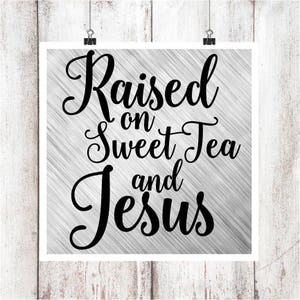 Raised on Sweet Tea and Jesus SVG/DXF/EPS file