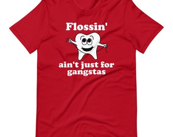 Flossin' Ain't Just For Gangstas Short-Sleeve Unisex T-Shirt