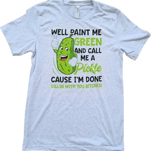 Well Paint Me Green And Call Me A Pickle Short-Sleeve Unisex T-Shirt