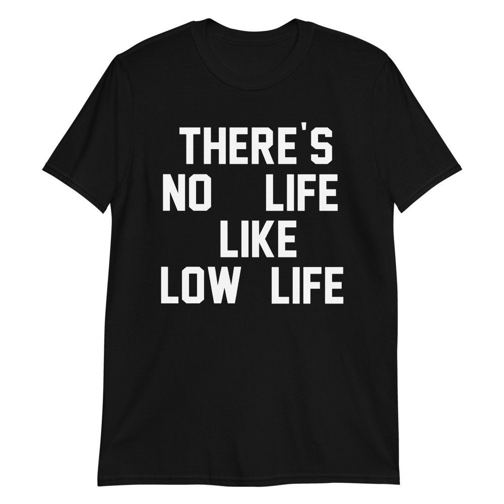 low life t shirt