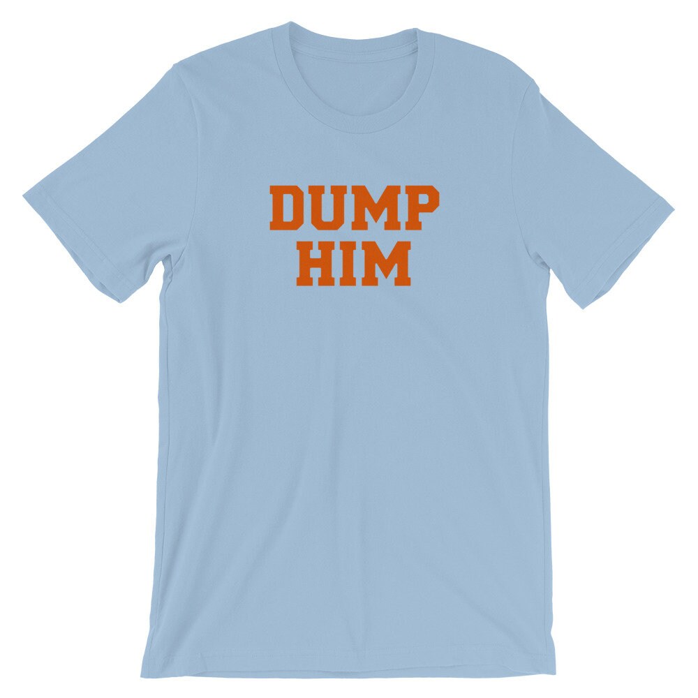 dump him shirt mens dump him shirt mens