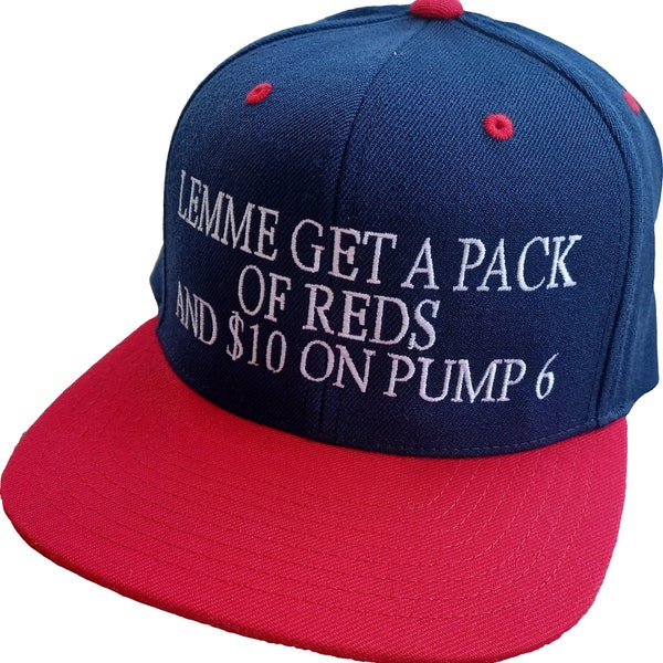 Lemme Get A Pack Of Reds And 10 Dollars On Pump 6 Snapback Hat