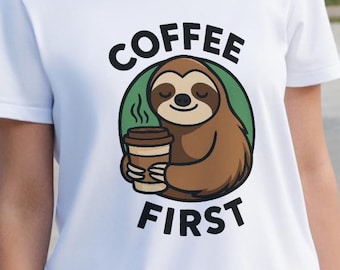 Coffee First Sloth Tee - Animal Lover Gift, Casual Wear, Coffee Shirt, Fun Graphic Tee